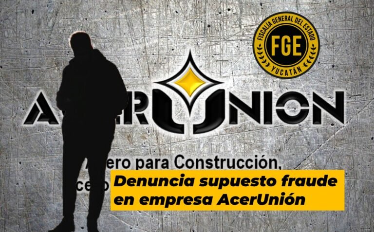 Denuncia supuesto fraude en empresa AcerUnión, el caso ya está en manos de la Fiscalía de Yucatán